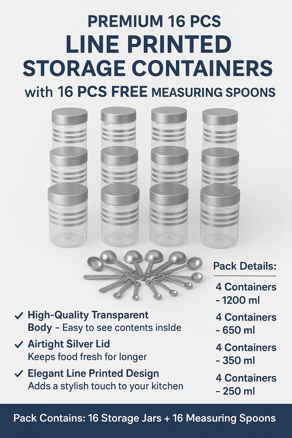 Premium 16 pcs Line Printed Storage Container With 16 Pcs Spoon (FREE) , (4 Piece-1200ml , 4 Piece - 650ml , 4 Piece -350ml , 4 Piece -250ml Each), Color - Silver Clear |BPA FREE | STORAGE CONTAINER